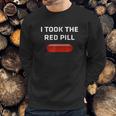 I Took The Red Pill Sweatshirt Gifts for Him