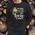 The Trees Can Not Be Harmed When The Lorax Is Armed Sweatshirt Gifts for Him