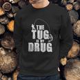 The Tug Is My Drug Fishing Shirt Fisherman Gift Sweatshirt Gifts for Him