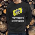 Twisted Tea Stay Strapped Or Get Slapped Funny Sweatshirt Gifts for Him