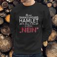 Um Aus Shakespear Zu Zitieren Nein Sweatshirt Gifts for Him