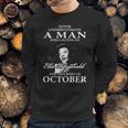 Never Underestimate A Man Who Listen To Ella Fitzgerald And Was Born In October Sweatshirt Gifts for Him