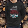 Never Underestimate Who Survived The Pandemic Funeral Director Sweatshirt Gifts for Him