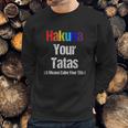 Vintage Hakuna Your Tatas Calm Your Funny Sweatshirt Gifts for Him