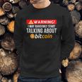 Warning I May Start Talking About Bitcoin Funny Crypto Sweatshirt Gifts for Him