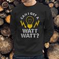 Can I Get A Watt Watt Funny Electrician Sweatshirt Gifts for Him