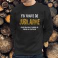 Yo Trate De Jubilarme Pero Ahora Trabajo Para Mi Esposa Sweatshirt Gifts for Him