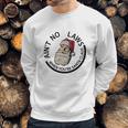 Aint No Laws When Youre Santa Claus Sweatshirt Gifts for Him