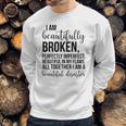 I Am Beautifully Broken Perfectly Inperfect All Together I Am A Beautiful Disaster - T-Shirt Sweatshirt Gifts for Him