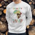 Beauty Has No Skin Tone Afro African American Pride People Sweatshirt Gifts for Him