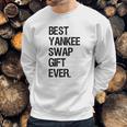 Best Yankee Swap Gift Ever Shirt Sweatshirt Gifts for Him