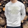 Burr Shot First Sweatshirt Gifts for Him