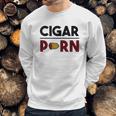 Cigar Porn Cut Cigar Gift For Men Cigar Sweatshirt Gifts for Him