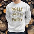 Dolly Loretta Patsy Sweatshirt Gifts for Him