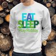 Eat Sleep Play Roblox Sweatshirt Gifts for Him