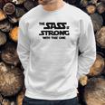 Fitted Funny The Sass Is Strong With This One Sweatshirt Gifts for Him