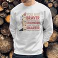 Frida Kahlo You Are Braver Than You Believe Sweatshirt Gifts for Him