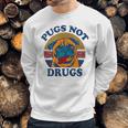 Funny Pugs Not Drugs For Pug Lovers Sweatshirt Gifts for Him