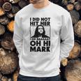 Geek Teez Oh Hi Mark Sweatshirt Gifts for Him