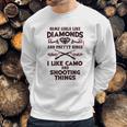 Some Girls Like Diamonds And Pretty Rings I Like Camo Shooting Sweatshirt Gifts for Him