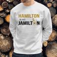 Hamilton Is My Jamilton Sweatshirt Gifts for Him