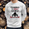 Interesting Vegetatraining To Beat Goku Or At Least Krillin Sweatshirt Gifts for Him