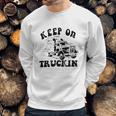 Keep On Truckin Sweatshirt Gifts for Him