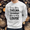 I Am Her Thelma Shes My Louise Sweatshirt Gifts for Him