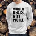 Murder Beats Not People Tshirts Sports Bra By American Apparel Sweatshirt Gifts for Him