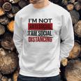 I Am Not Anti Social Youth I Am Social Distancing Sweatshirt Gifts for Him