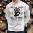 Personal Stalker I Will Follow You Pug Lover Gift Sweatshirt Gifts for Him