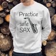 Practice Safe Sax Funny Saxophone Sweatshirt Gifts for Him