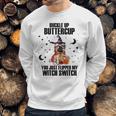 Pug Dog Buckle Up Buttercup You Just Flipped My Witch Switch Sweatshirt Gifts for Him