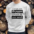 I Run On Dr Pepper Chaos And Cuss Words Sweatshirt Gifts for Him