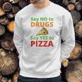 Say No To Drugs And Yes To Pizza Funny Anti Weed And Pot Sweatshirt Gifts for Him