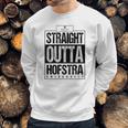 Straight Outta Hofstra University Funny Gift Sweatshirt Gifts for Him