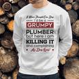 I Never Thought One Day I D Be A Groumpy Plumber Sweatshirt Gifts for Him