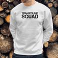 Trampoline Squad Funny Gymnast Bounce Jump Gift Idea Sweatshirt Gifts for Him