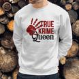 True Crime Queen True Crime Junkie Criminal Minds Sweatshirt Gifts for Him