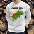 If A Turtle Loses Its Shell Is It Naked Or Is It Homeless Sweatshirt Gifts for Him