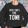 10Th Time The Tom Going To Championship Sweatshirt Gifts for Her