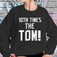 10Th Times The Tom Going To Championship 10 Believe Goat Sweatshirt Gifts for Her