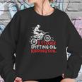 2 Stroke Spitting Oil Ripping Soil Dirt Bike Motocross Gift Sweatshirt Gifts for Her