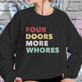 4 Doors More Whores Sweatshirt Gifts for Her