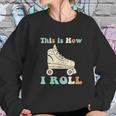 70S This Is How I Roll Vintage Roller Skates Retro Sweatshirt Gifts for Her