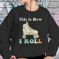 70S This Is How I Roll Vintage Roller Skates Retro Sweatshirt Gifts for Her