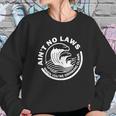 Ain’T No Laws When Youre Drinking Claws Sweatshirt Gifts for Her