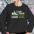 Awesome I Came I Mowed I Kicked Grass Gardener Saying Shirt Sweatshirt Gifts for Her