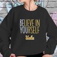 Believe In Yourself Ucla Sweatshirt Gifts for Her