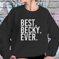 Best Becky Ever Sweatshirt Gifts for Her